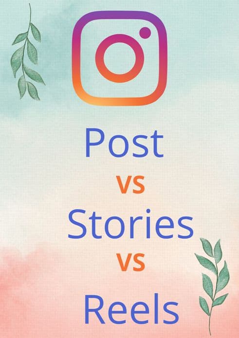 Instagram Stories Vs Post Vs Reels